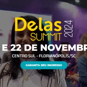 Delas Summit 2024: evento traz as potencialidades do empreendedorismo feminino | Foto: Internet